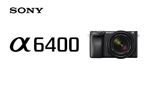 Product Feature  Alpha 6400  Sony  α [upl. by Harmon]