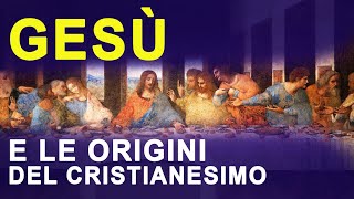 Le origini del Cristianesimo e la vita di Gesù di Nazareth [upl. by End]