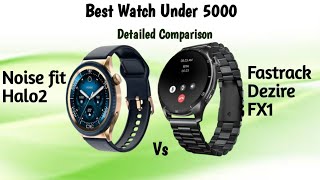 NoiseFit Halow Vs Fastrack Dezire FX1Best smartwatch under 5000 [upl. by Etteinotna]