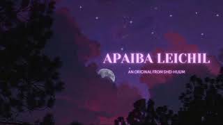 SHEIHUUM  Apaiba Leichil Official Lyrics Video [upl. by Wolbrom]