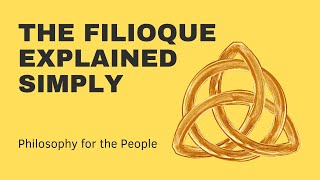 The Filioque Explained Simply by Erick Ybarra [upl. by Calore]