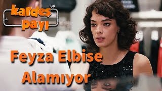 Kardeş Payı 4Bölüm  Feyza Elbise Alamıyor [upl. by Helsa]