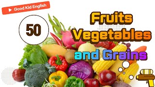 50 Fruits Vegetables and Grains for Kids A Fun and Educational Video [upl. by Demona661]