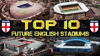 Top 10 Future England Stadiums [upl. by Inerney327]