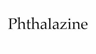 How to Pronounce Phthalazine [upl. by Enileqcaj926]