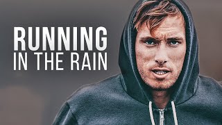 Running in the Rain  Motivational Video [upl. by Bonnie]