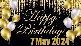 7 May Best Happy Birthday To You Happy Birthday Song 2024 Happy Birthday Video Status Peace [upl. by Asselim]