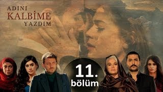 Adını Kalbime Yazdım  11 Bölüm [upl. by Nagaem]