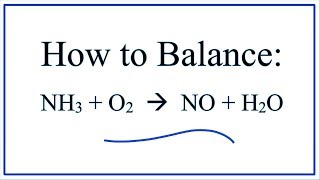 How to Balance NH3  O2  NO  H2O [upl. by Aristotle62]