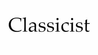 How to Pronounce Classicist [upl. by Anotal]