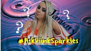 Ask PiinkSparkles  January [upl. by Tteirrah]