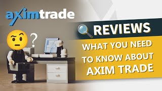 🔍 AximTrade review  Something You Need to Know About AximTrade [upl. by Idac262]