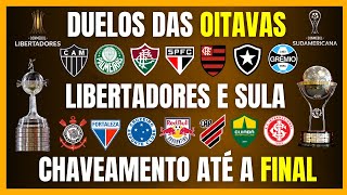 LIBERTADORES e SULA  DUELOS DAS OITAVAS  CHAVEAMENTO ATÉ A FINAL [upl. by Enomaj]