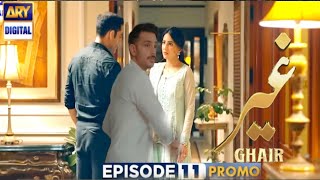 Ghair Episode 11 Teaser upcoming Ghair Episode 11 Promo best ReviewARY Digital Drama [upl. by Giacinta]