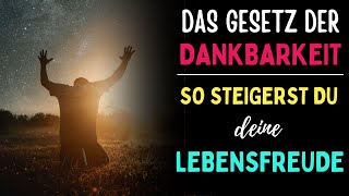 Wie das Gesetz der Dankbarkeit deine Lebensfreude steigert [upl. by Euqinahc881]