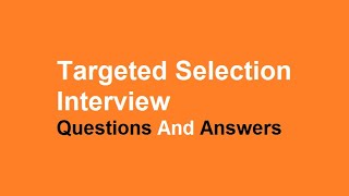 Targeted Selection Interview Questions And Answers [upl. by Grados]