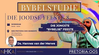 Bybelstudie Die Joodse Feeste 8 DIE JONGSTE “BYBELSE” FEESTE [upl. by Puklich469]