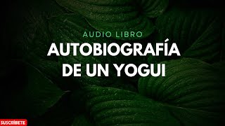 Autobiografía de un Yogui  Segunda Parte [upl. by Anilorak]