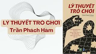 Lý thuyết trò chơi  TG Trần Phách Hàm [upl. by Tamarra965]