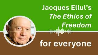 A conversational AIgenerated introduction to Jacques Elluls The Ethics of Freedom [upl. by Jordanna]