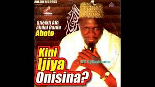 Sheikh Abdul Ganiu Aboto  Kini Ijiya Onisina [upl. by Durrell790]