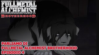 PARLIAMO DI FULLMETAL ALCHEMIST BROTHERHOOD EPISODIO 4 [upl. by Velda]