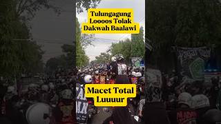 Tulungagung Loss Tolak baalawi arnyus kyaiimaduddin kyainusantara muhibbinulamadanhabaib [upl. by Adamo]