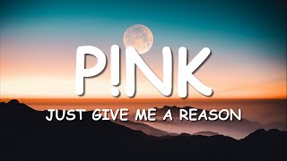 Pnk  Just Give Me a Reason Lyrics [upl. by Ardnuhsed167]