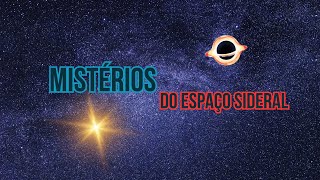 Os Mistérios do Espaço Sideral que Vão Explodir sua Mente [upl. by Eittod794]