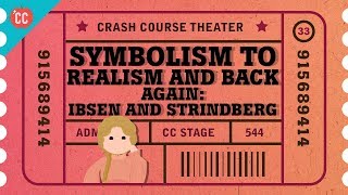 Symbolism Realism and a Nordic Playwright Grudge Match Crash Course Theater 33 [upl. by Inanak]