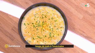 Recette  Soupe de maïs à l’américaine  La Quotidienne [upl. by Anabelle]