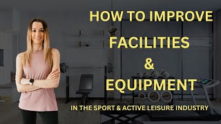 BTEC Sport Level 3 Unit 22 How To Improve amp Develop The Businesss Facilities amp Equipment [upl. by Emorej]