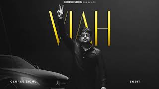 VIAH  GEORGE SIDHU  SOBIT  LATEST PUNJABI SONG 2024 [upl. by Lanam]