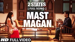 Mast Magan FULL Video Song  2 States  Arijit Singh  Arjun Kapoor Alia Bhatt [upl. by Kohsa200]