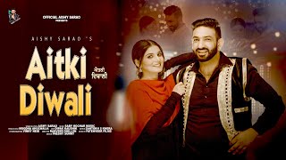 Aitki Diwali  Official Video  Aishy Sarao Ft Ranveer Dhillon  Latest Punjabi Song 2023 [upl. by Ciardap]