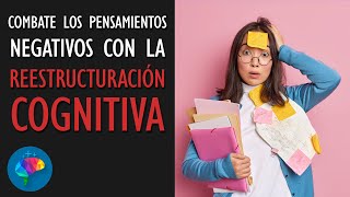 La técnica de la reestructuración cognitiva para afrontar pensamientos negativos [upl. by Doniv]