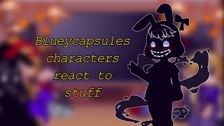 Blueycapsules characters react to stuff BlueycapsulesFNaF [upl. by Eciralc269]