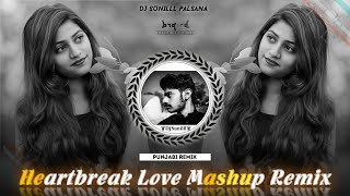 ✨ HEARTBREAK LOVE MASHUP REMIX 💞 PUNJABI REMIX ❣️ 🎵 DJ SUNILLL PALSANA 👑 [upl. by Ayetal]