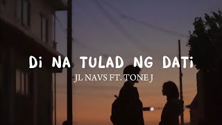 DI NA TULAD NG DATI  JL Navs Ft Tone J Official Lyrics Video ProdSince 1999 [upl. by Araccot]