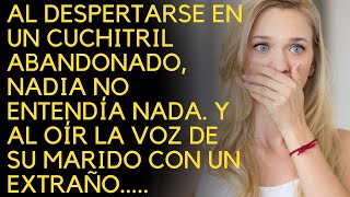 Al despertarse en un cuchitril abandonado Nadia no entendía nada Y al oír la voz de su marido con [upl. by Belter713]