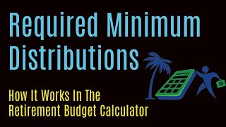 Required Minimum Distributions in Retirement Budget Calculator [upl. by Yor]