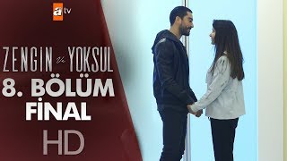 Zengin ve Yoksul 8 Bölüm  Final [upl. by Severin]