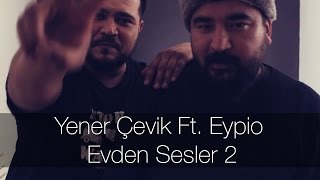 Yener Çevik Ft Eypio  Evden Sesler 2 [upl. by Nosemyaj603]