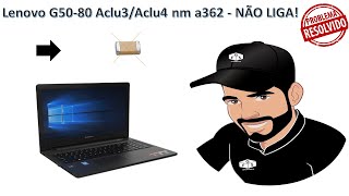 Lenovo G5080 Aclu3Aclu4 nm a362  NÃO LIGA [upl. by Kirrad]