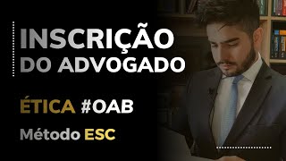 ÉTICA  OAB  REQUISITOS PARA A INSCRIÇÃO DO ADVOGADO [upl. by Yahsel46]