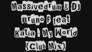 Massivedrum amp DJ Bruno F feat Kátia  My World Club Mix [upl. by Barnett649]