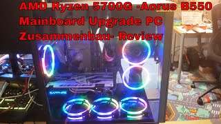 AMD Ryzen 5700G Aorus B550 Mainboard Upgrade PC Zusammenbau Review [upl. by Dannica68]