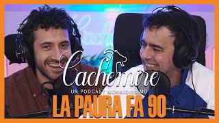 Cachemire Podcast S3  Episodio 14 La Paura Fa 90 [upl. by Montanez]