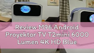 Review M96 Android Proyektor TV T2mini 6000 Lumen 4K HD Bluetooth Smart Projector Android 9 2G16G [upl. by Heisser]