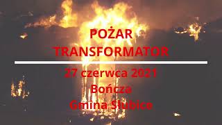 Pożar transformatora  27 czerwca 2021  OSP Słubice Helmet Cam [upl. by Hyacintha]